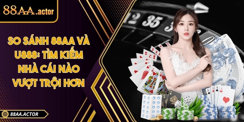 So sánh 88AA và U888